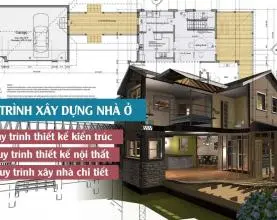 Hướng dẫn quy trình xây dựng nhà từ A đến Z