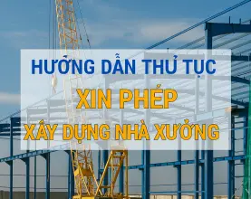 Hướng dẫn A-Z thủ tục xin phép xây dựng nhà xưởng (Cập nhật 2026)