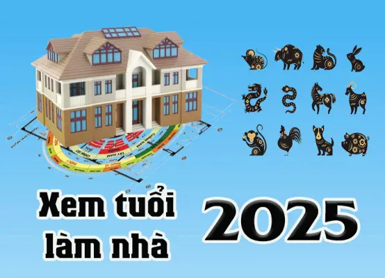 Tuổi nào làm nhà tốt nhất, tuổi nào nên tránh năm 2025