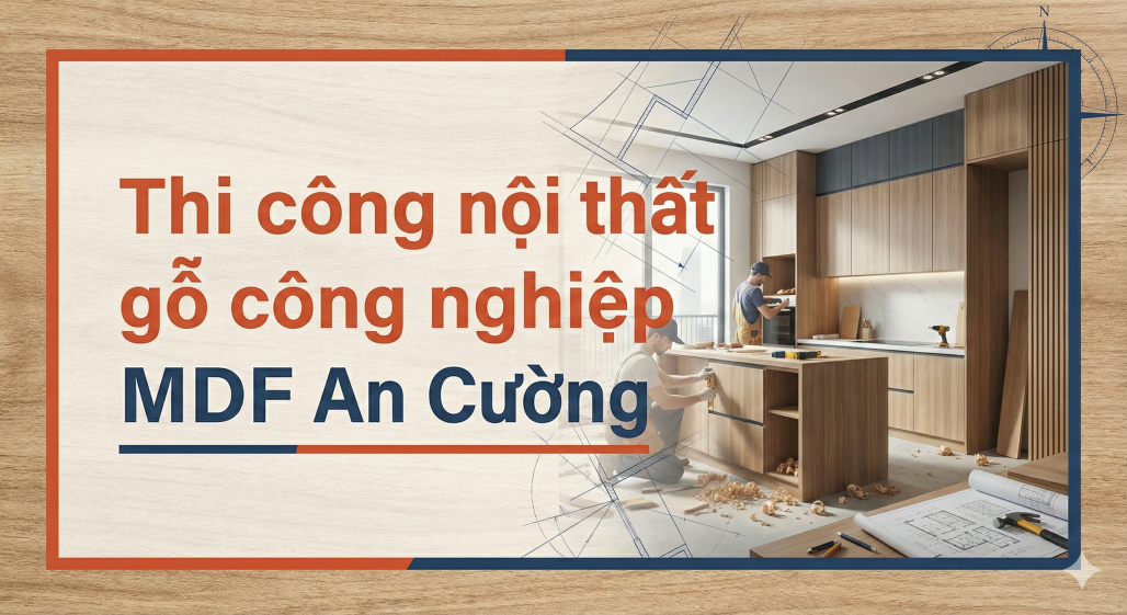 Thi công nội thất gỗ công nghiệp